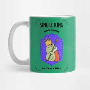 “Single King Subtly Hopping In Those DMs” King Frog Mug